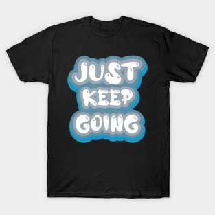 Just Keep Going T-Shirt